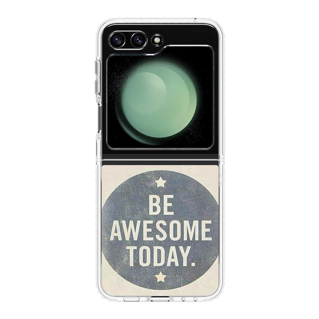 Be Awesome Today Quotes Samsung Galaxy Z Flip 5 Case