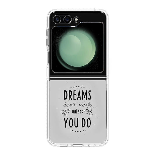 Dreams Don't Work Unless You Do Samsung Galaxy Z Flip 5 Case