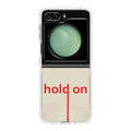Hold On Samsung Galaxy Z Flip 5 Case
