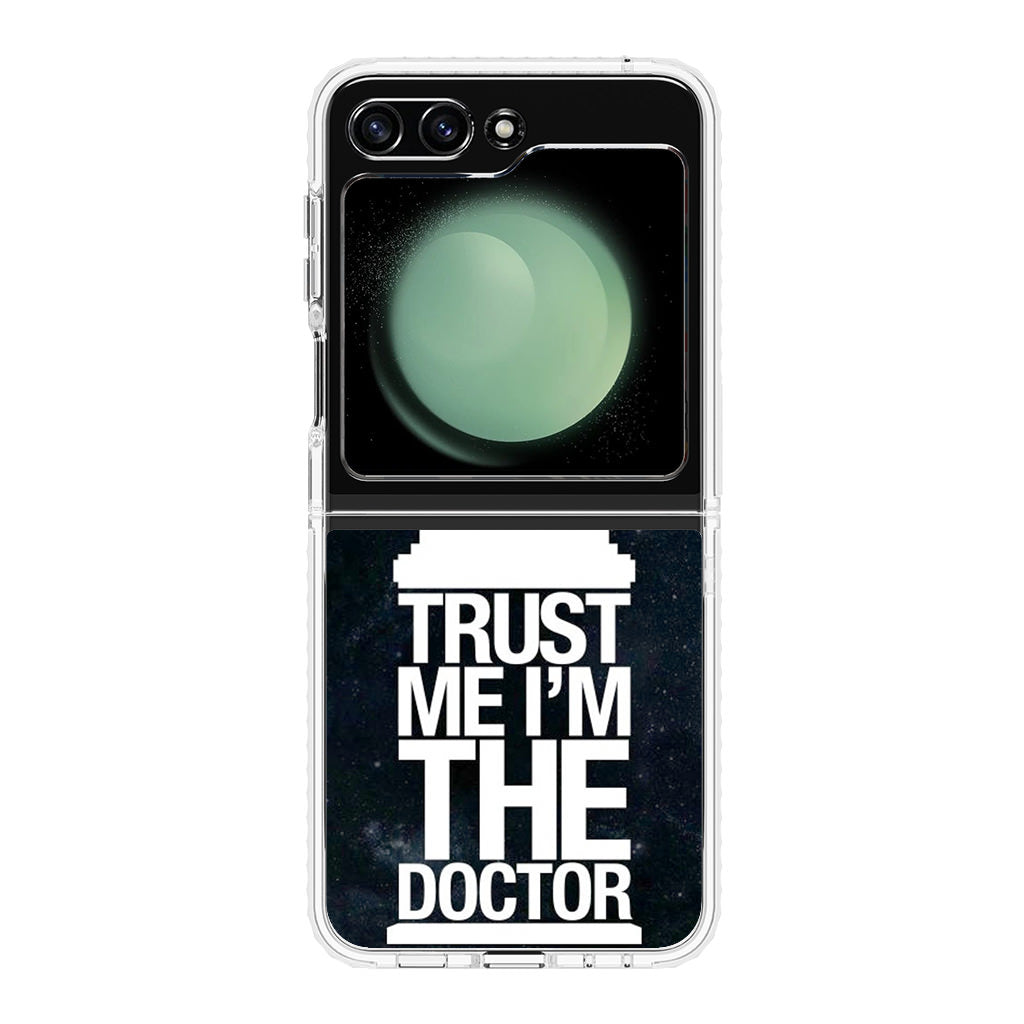 Trust Me I Am Doctor Samsung Galaxy Z Flip 5 Case