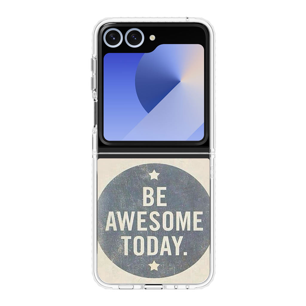 Be Awesome Today Quotes Samsung Galaxy Z Flip 6 Case