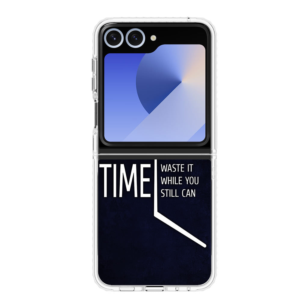 Time Waste It While You Still Can Samsung Galaxy Z Flip 6 Case