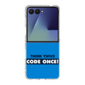 Think Twice Code Once Samsung Galaxy Z Flip 7 Case