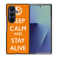 Keep Calm and Stay Alive Samsung Galaxy Z Fold 7 Case