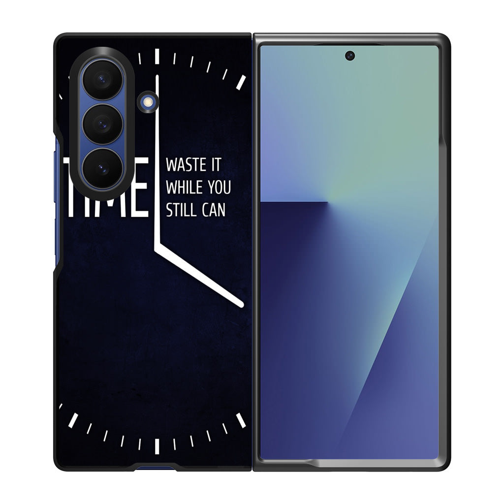 Time Waste It While You Still Can Samsung Galaxy Z Fold 7 Case