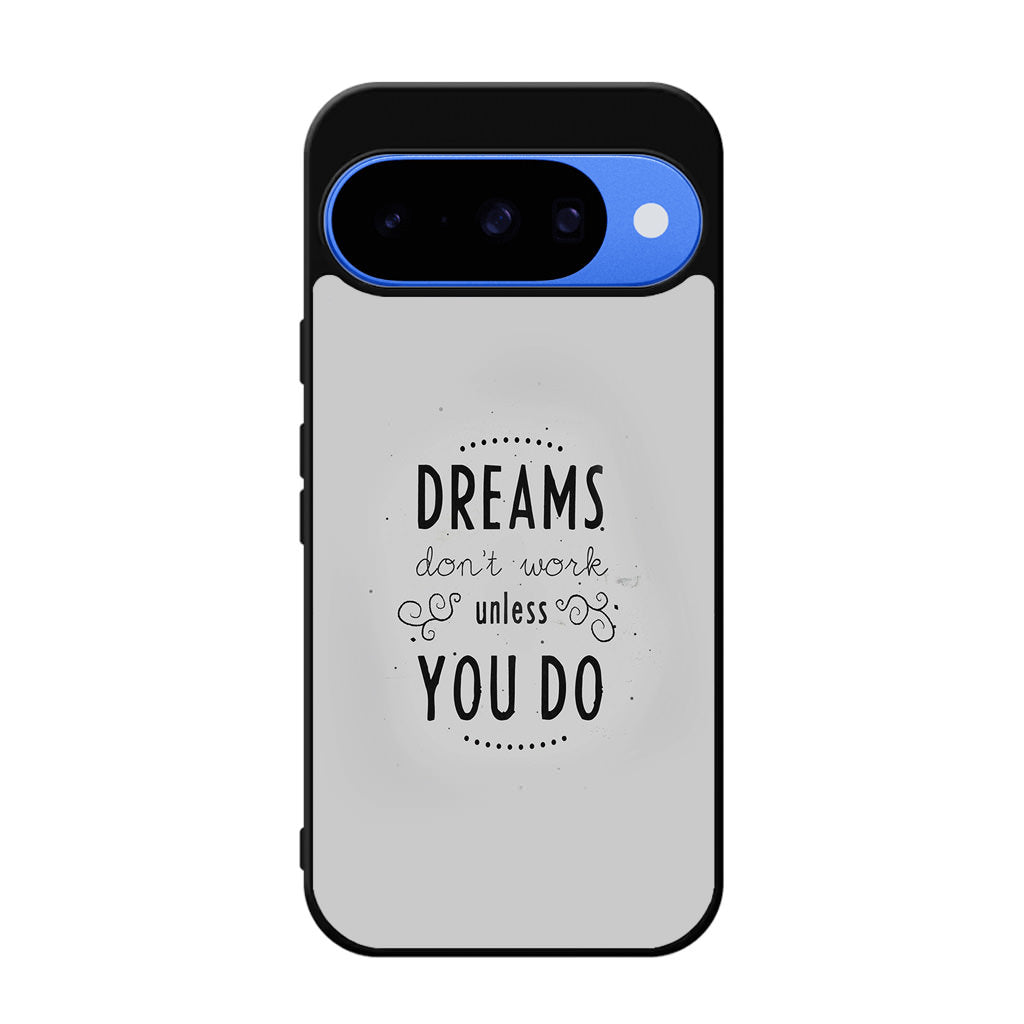 Dreams Don't Work Unless You Do Google Pixel 10 Case