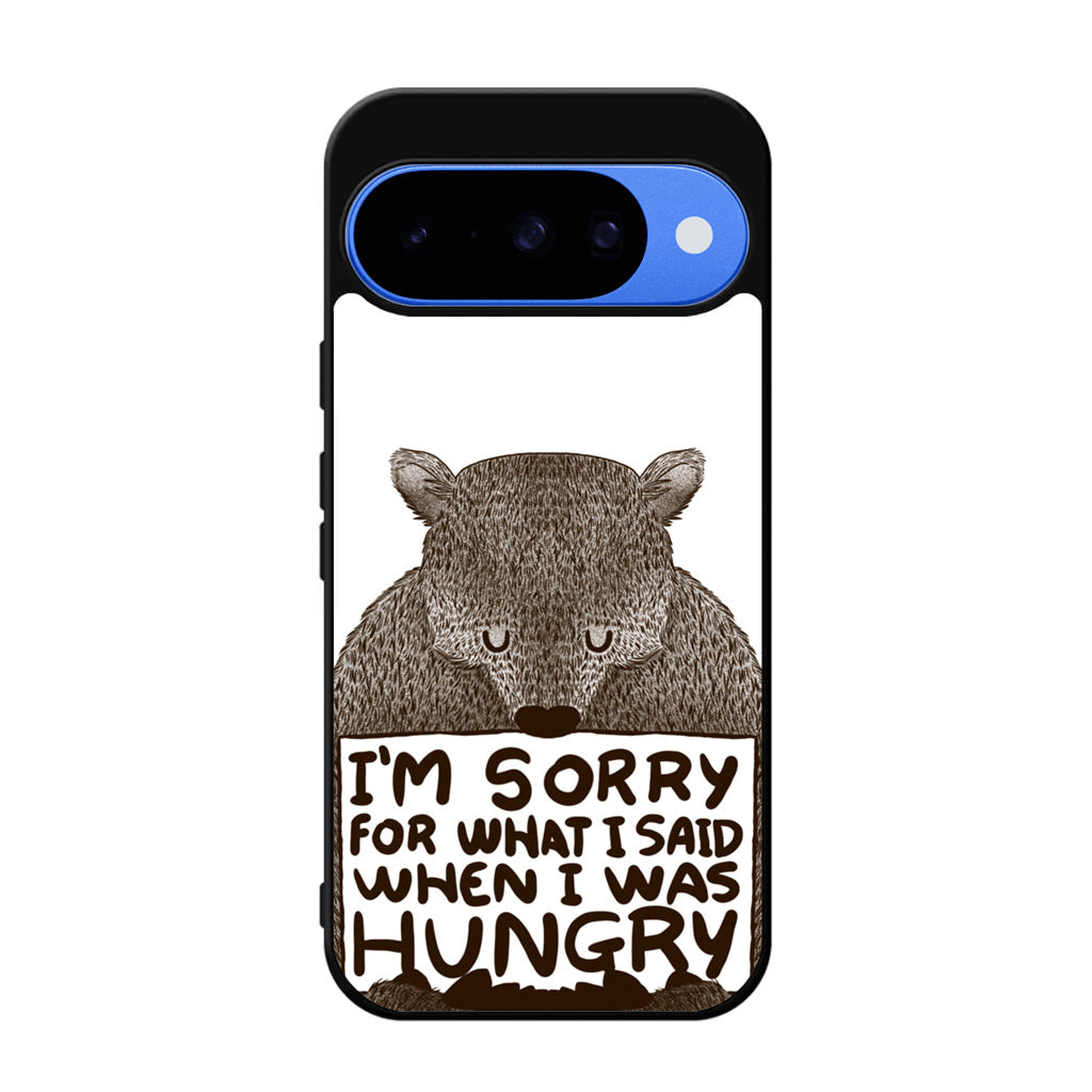 I'm Sorry For What I Said When I Was Hungry Google Pixel 10 Case