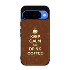 Keep Calm and Drink Coffee Google Pixel 10 Case