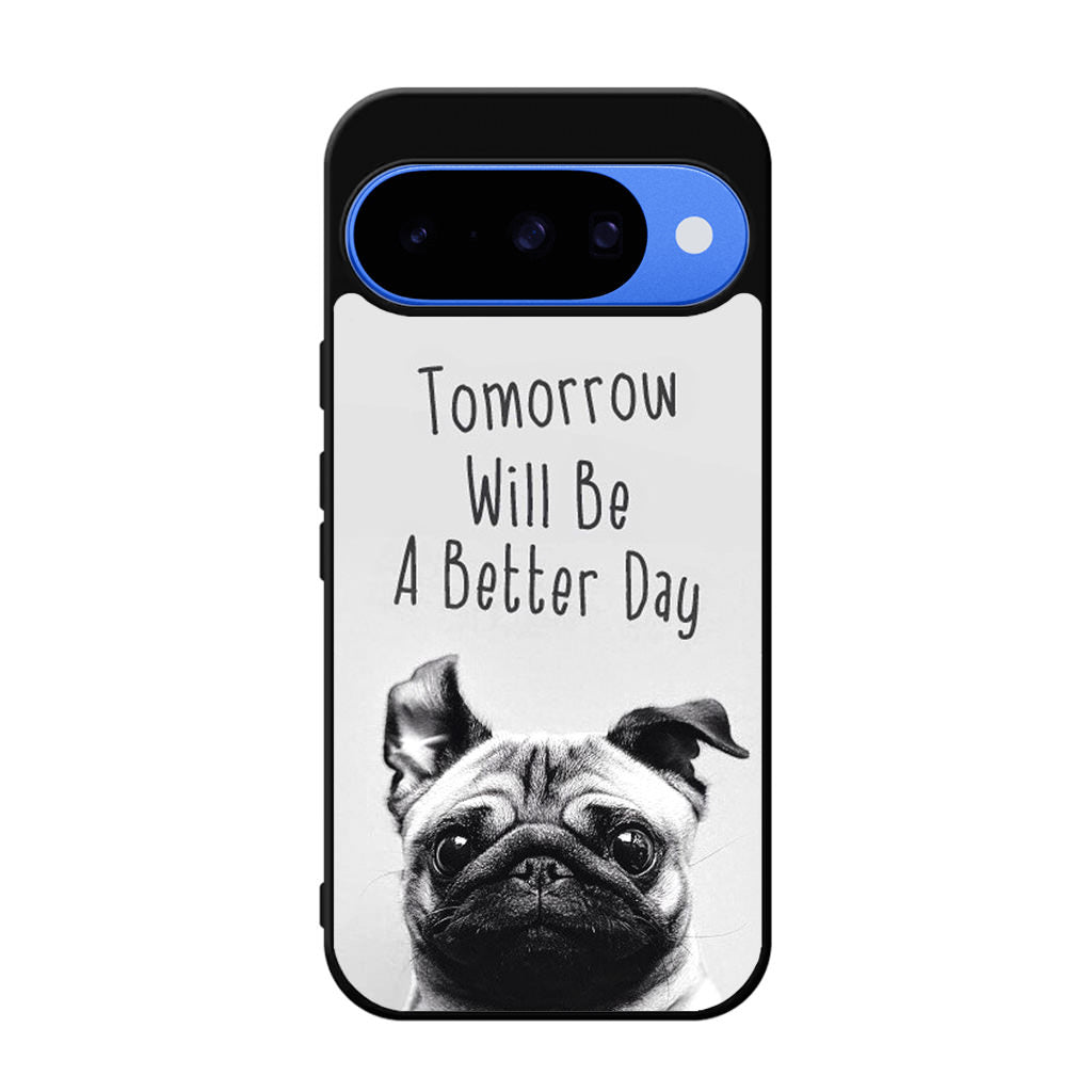 Tomorrow Will Be A Better Day Google Pixel 10 Case