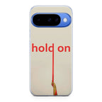 Hold On Google Pixel 10 Case