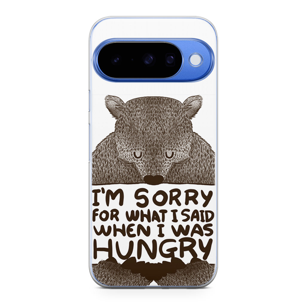 I'm Sorry For What I Said When I Was Hungry Google Pixel 10 Case