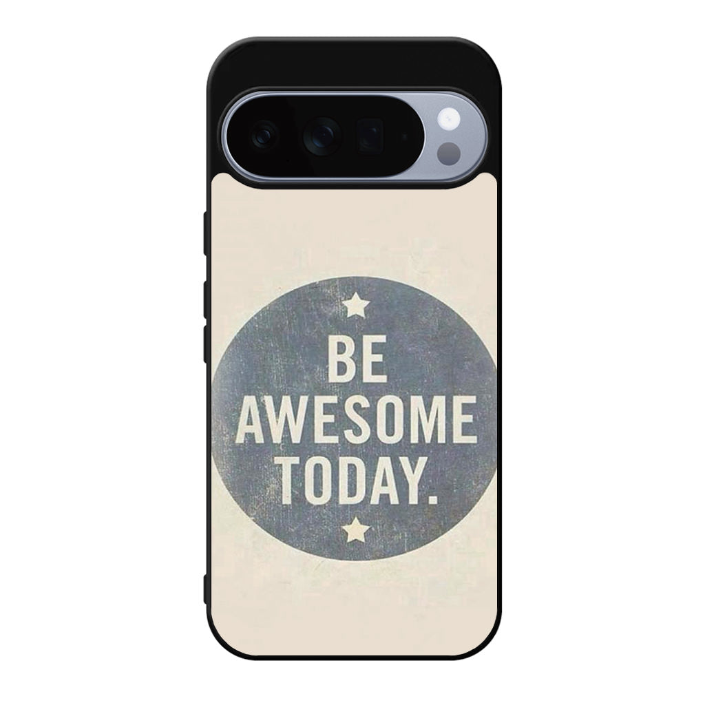 Be Awesome Today Quotes Google Pixel 10 Pro / Pixel 10 Pro XL Case