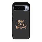 Make Today Magical Google Pixel 10 Pro / Pixel 10 Pro XL Case