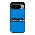 Think Twice Code Once Google Pixel 10 Pro / Pixel 10 Pro XL Case