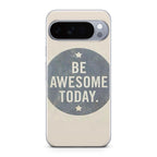 Be Awesome Today Quotes Google Pixel 10 Pro / Pixel 10 Pro XL Case