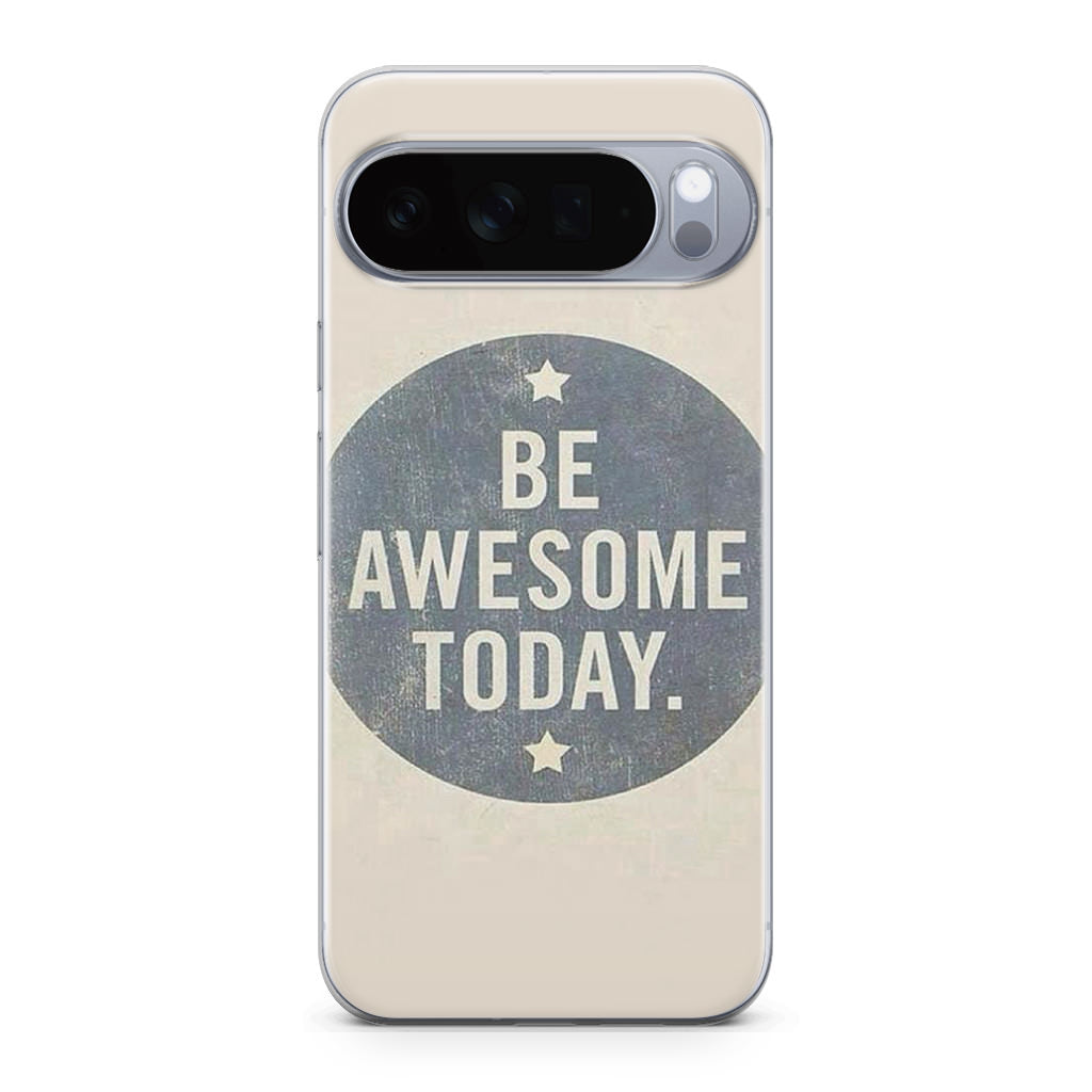 Be Awesome Today Quotes Google Pixel 10 Pro / Pixel 10 Pro XL Case