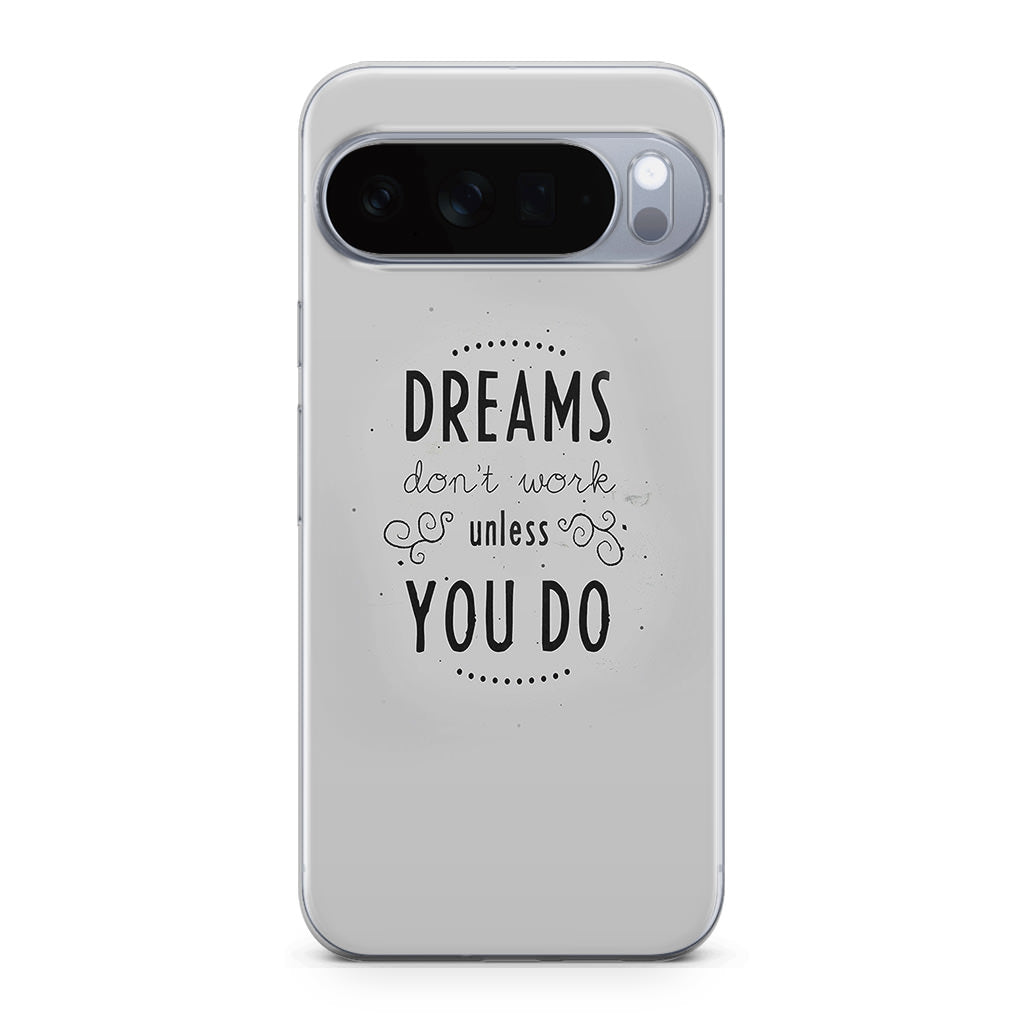 Dreams Don't Work Unless You Do Google Pixel 10 Pro / Pixel 10 Pro XL Case