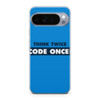 Think Twice Code Once Google Pixel 10 Pro / Pixel 10 Pro XL Case