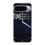 Time Waste It While You Still Can Google Pixel 10 Pro / Pixel 10 Pro XL Case