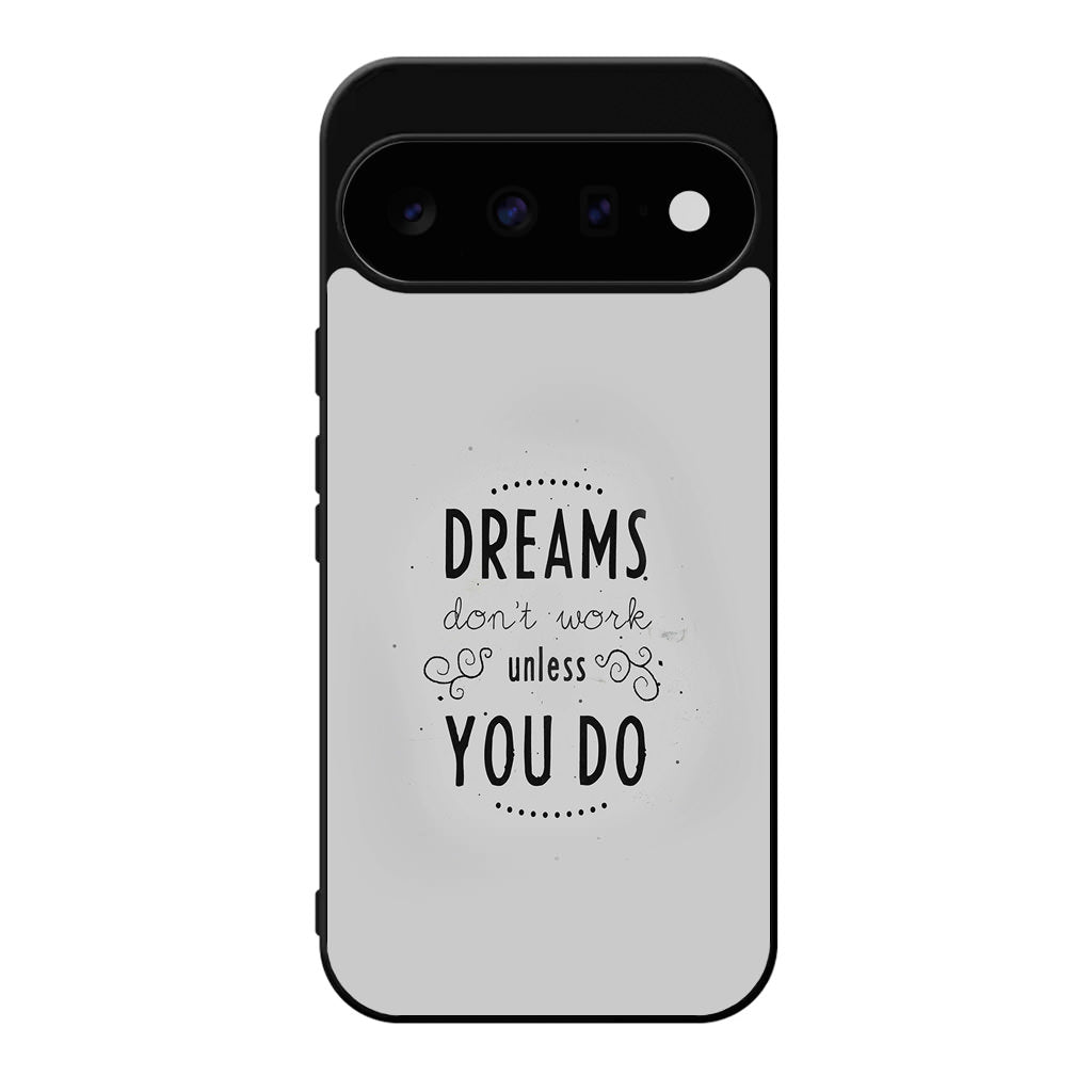 Dreams Don't Work Unless You Do Google Pixel 11 Case