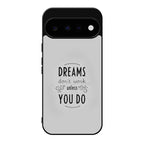 Dreams Don't Work Unless You Do Google Pixel 11 Case