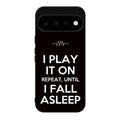 I Play It On Repeat Google Pixel 11 Case