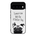 Tomorrow Will Be A Better Day Google Pixel 11 Case
