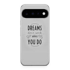 Dreams Don't Work Unless You Do Google Pixel 11 Case
