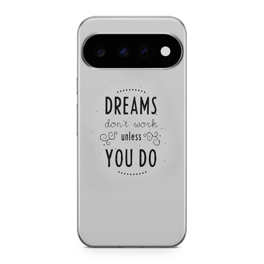 Dreams Don't Work Unless You Do Google Pixel 11 Case
