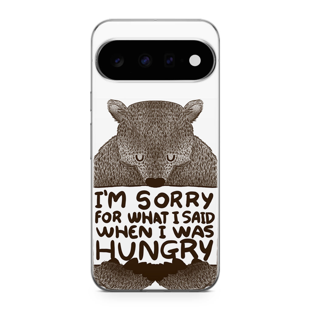 I'm Sorry For What I Said When I Was Hungry Google Pixel 11 Case