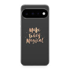 Make Today Magical Google Pixel 11 Case