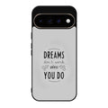 Dreams Don't Work Unless You Do Google Pixel 11 Pro / Pixel 11 Pro XL Case