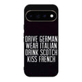 Drive German Wear Italian Drink Scotch Kiss French Google Pixel 11 Pro / Pixel 11 Pro XL Case