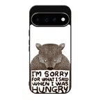 I'm Sorry For What I Said When I Was Hungry Google Pixel 11 Pro / Pixel 11 Pro XL Case
