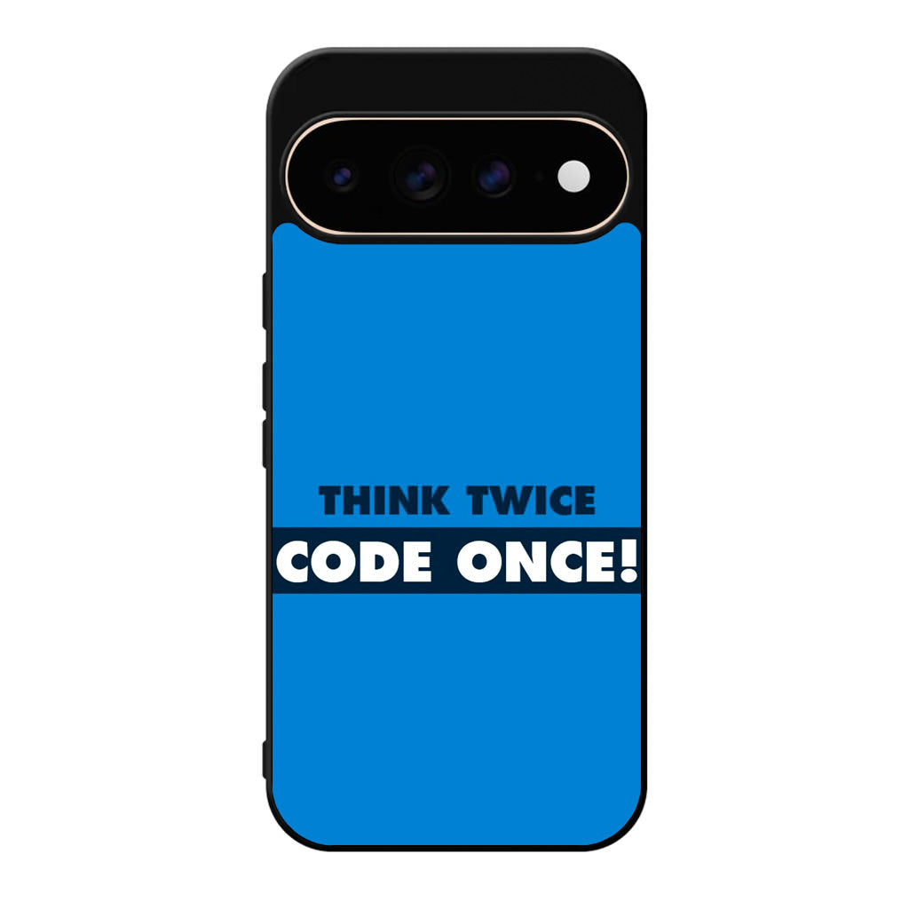 Think Twice Code Once Google Pixel 11 Pro / Pixel 11 Pro XL Case