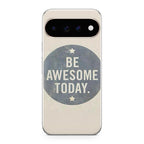 Be Awesome Today Quotes Google Pixel 11 Pro / Pixel 11 Pro XL Case