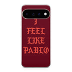 I Feel Like Pablo Google Pixel 11 Pro / Pixel 11 Pro XL Case
