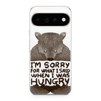I'm Sorry For What I Said When I Was Hungry Google Pixel 11 Pro / Pixel 11 Pro XL Case