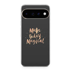 Make Today Magical Google Pixel 11 Pro / Pixel 11 Pro XL Case
