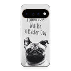 Tomorrow Will Be A Better Day Google Pixel 11 Pro / Pixel 11 Pro XL Case
