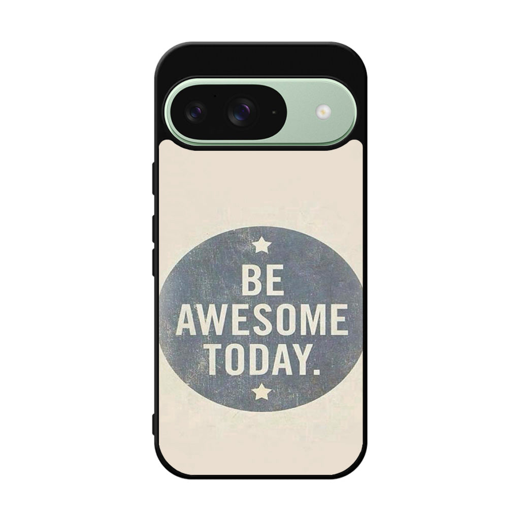 Be Awesome Today Quotes Google Pixel 9 Case