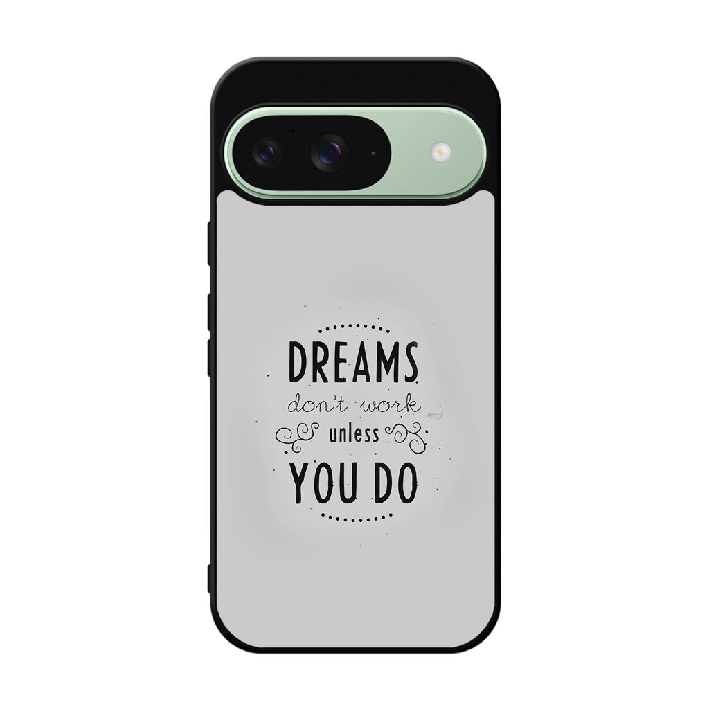 Dreams Don't Work Unless You Do Google Pixel 9 Case