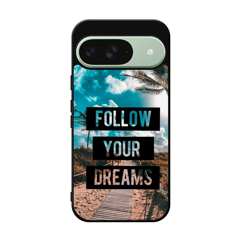 Follow Your Dream Google Pixel 9 Case