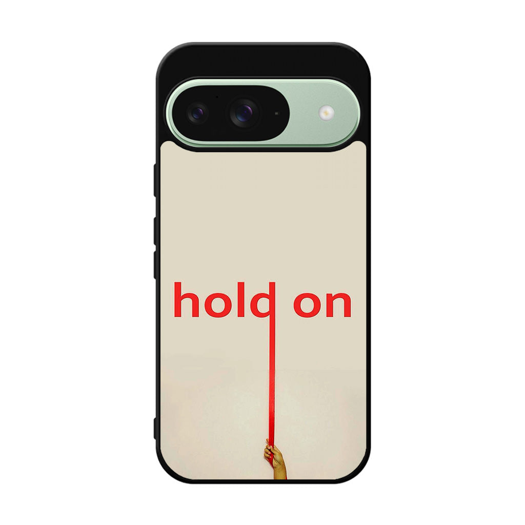 Hold On Google Pixel 9 Case