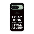 I Play It On Repeat Google Pixel 9 Case