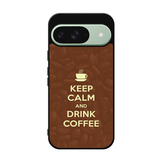 Keep Calm and Drink Coffee Google Pixel 9 Case