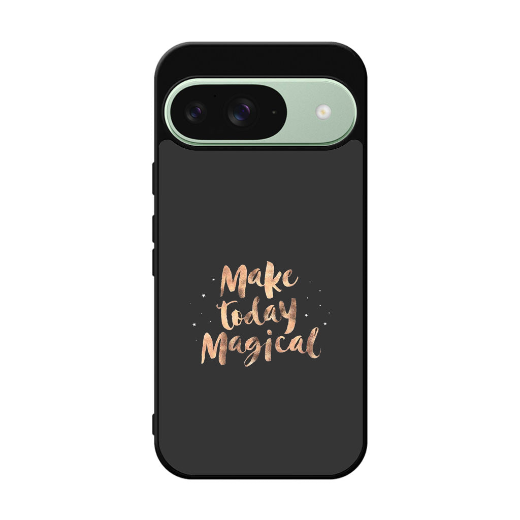 Make Today Magical Google Pixel 9 Case