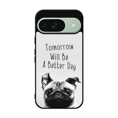 Tomorrow Will Be A Better Day Google Pixel 9 Case