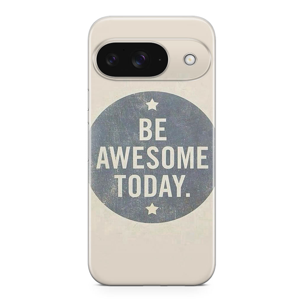 Be Awesome Today Quotes Google Pixel 9 Case