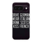 Drive German Wear Italian Drink Scotch Kiss French Google Pixel 9 Case